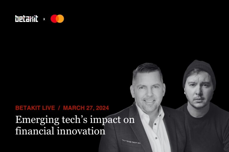 Read more about the article BetaKit Live with Mastercard Canada: Emerging tech’s impact on financial innovation